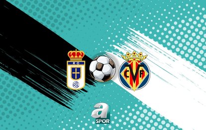 Real Oviedo-Villarreal maçı canlı yayın: Saat kaçta ve hangi kanalda?